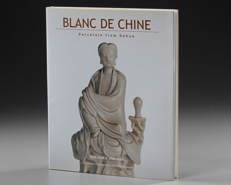 BLANC DE CHINE, PORCELAIN FROM DEHUA, ROSE KERR AND JOHN AYERS, 2002